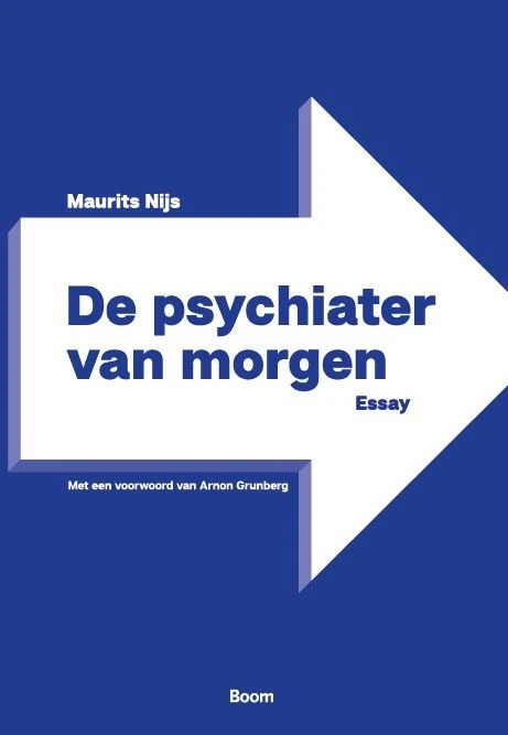 Recensie 'De psychiater van morgen. Essay' (Maurits Nijs, 2025) door Tom van Wel
